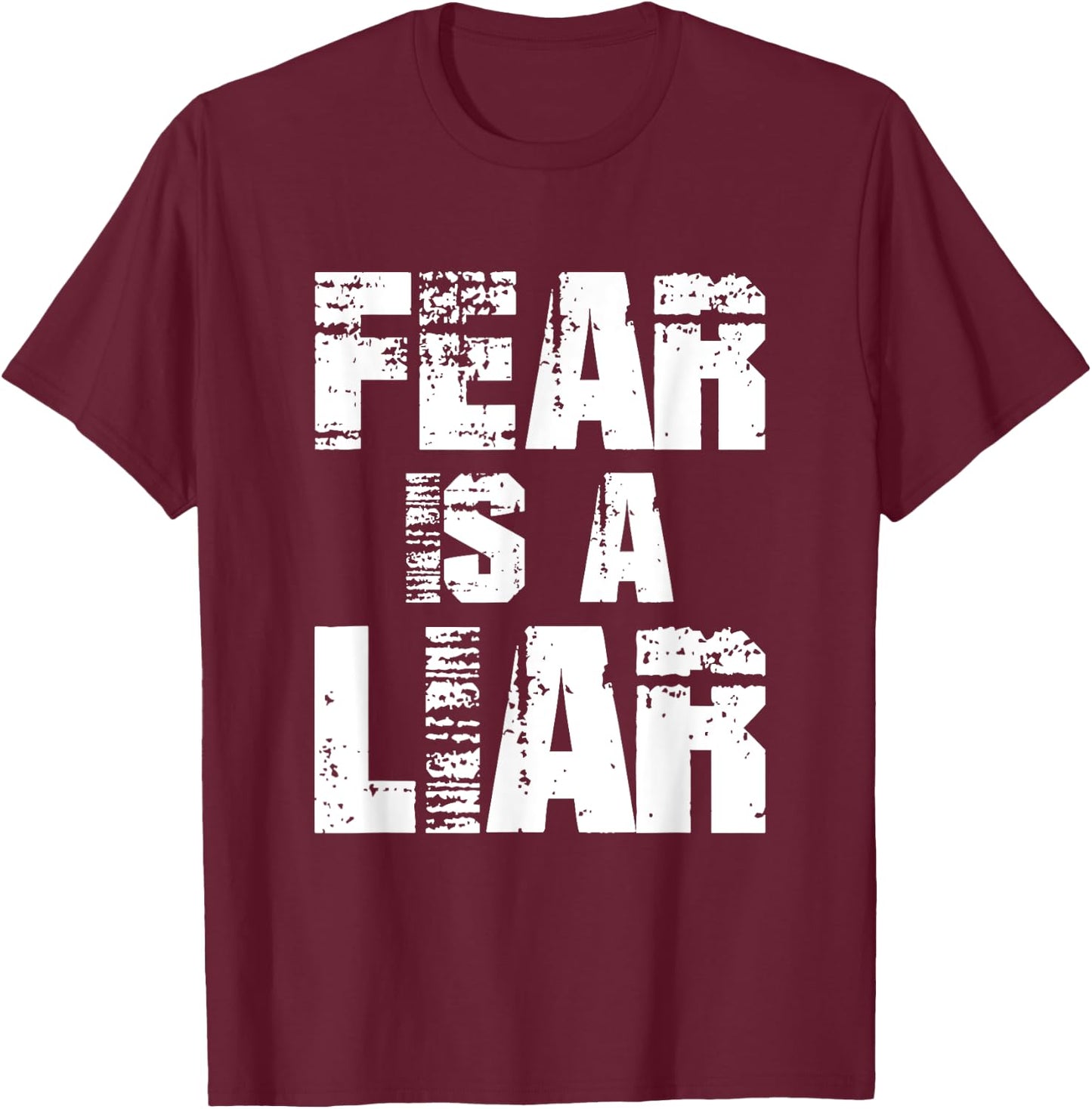Fear Is A Liar Women Boys Girls Motivational Quote T-Shirt - T-Shirt | Maroon