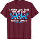 I wear Light Blue For My Dad Prostate cancer awareness T-Shirt - T-Shirt | Maroon
