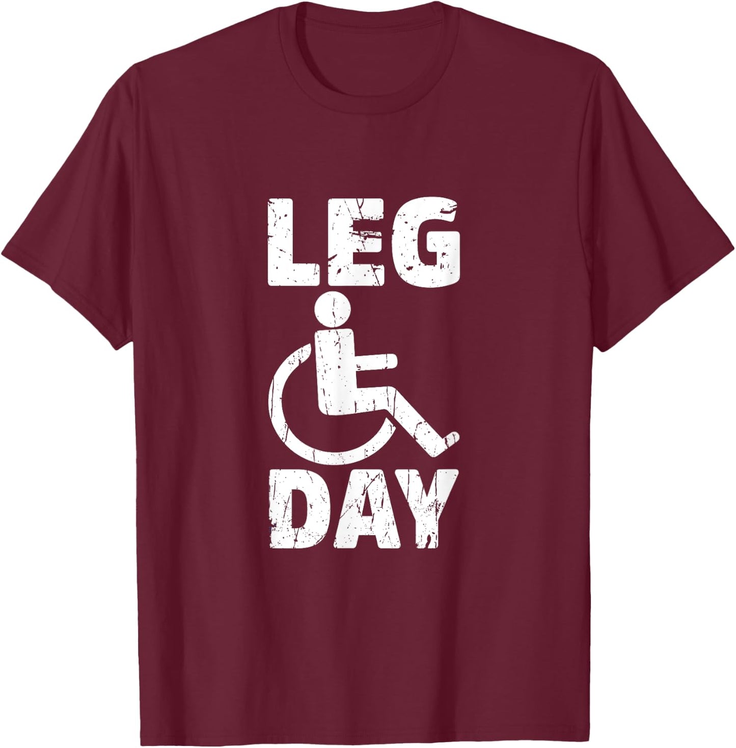 Leg Day Wheelchair Handicap Funny Workout And Gym T-Shirt - T-Shirt | Maroon