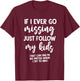 If I Ever Go Missing Just Follow My Kid Mother Day Funny Mom T-Shirt - T-Shirt | Maroon