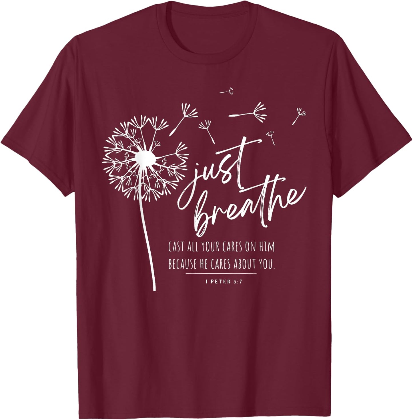 Just Breathe Cast All Your Cares On Him Because He Cares T-Shirt - T-Shirt | Maroon
