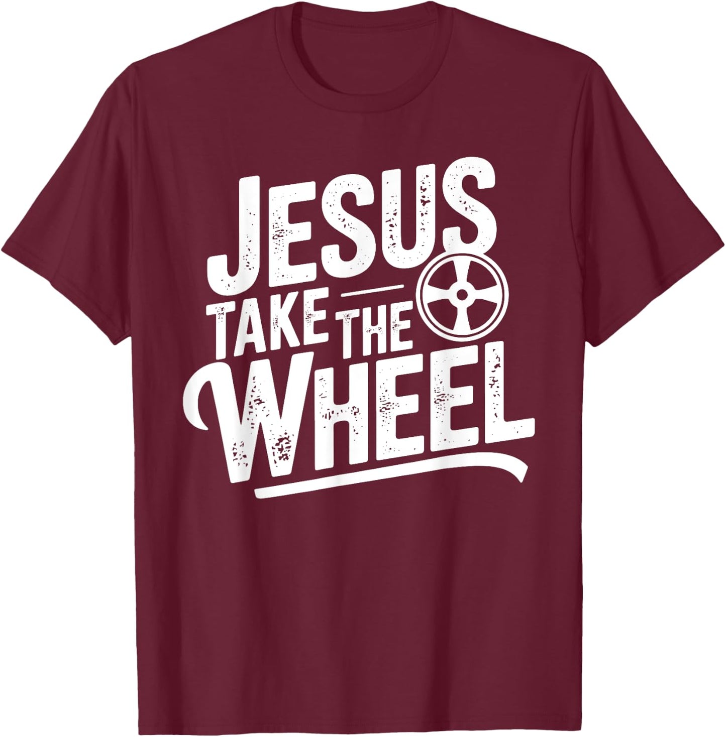 Jesus Take The Wheel Funny Christian T-Shirt - T-Shirt | Maroon