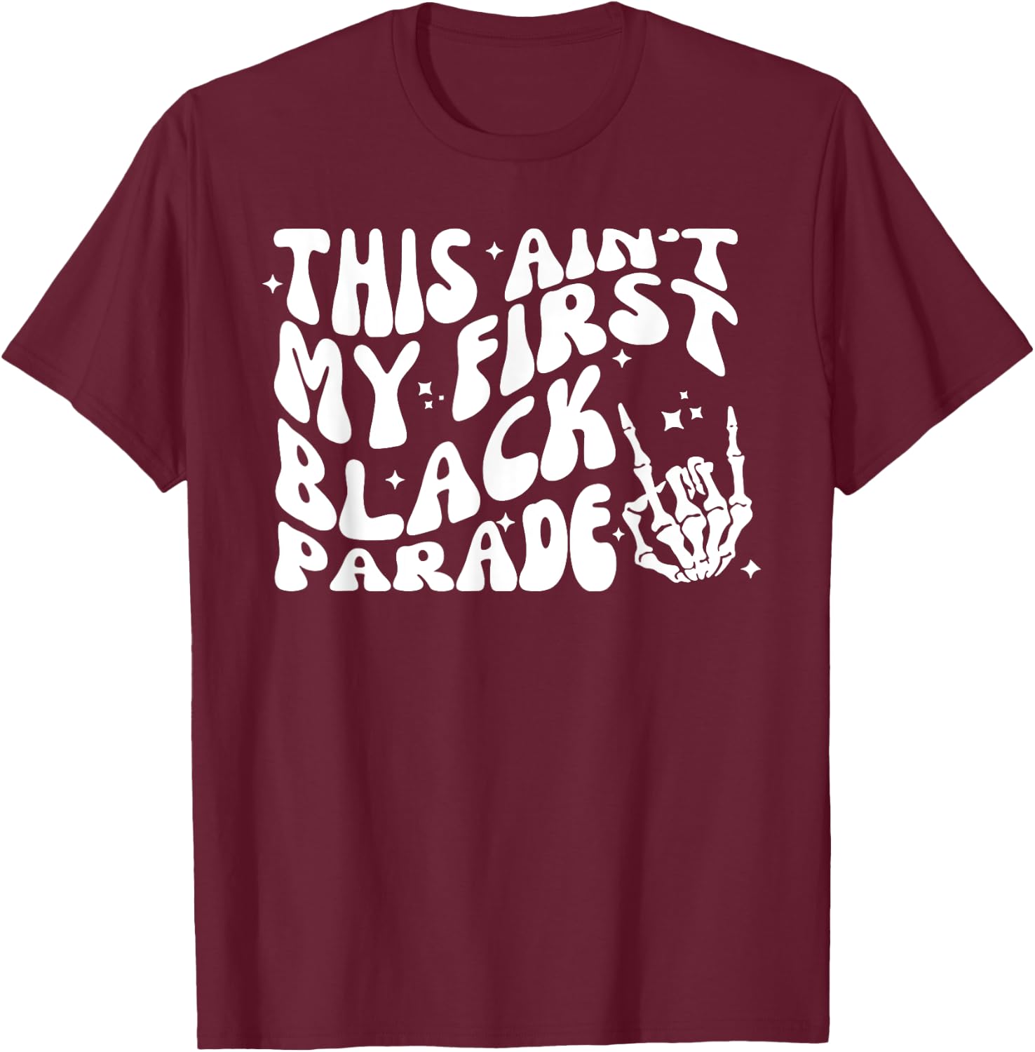 This Ain't My First Black Parade Inspirational Quotes T-Shirt - T-Shirt | Maroon