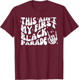 This Ain't My First Black Parade Inspirational Quotes T-Shirt - T-Shirt | Maroon