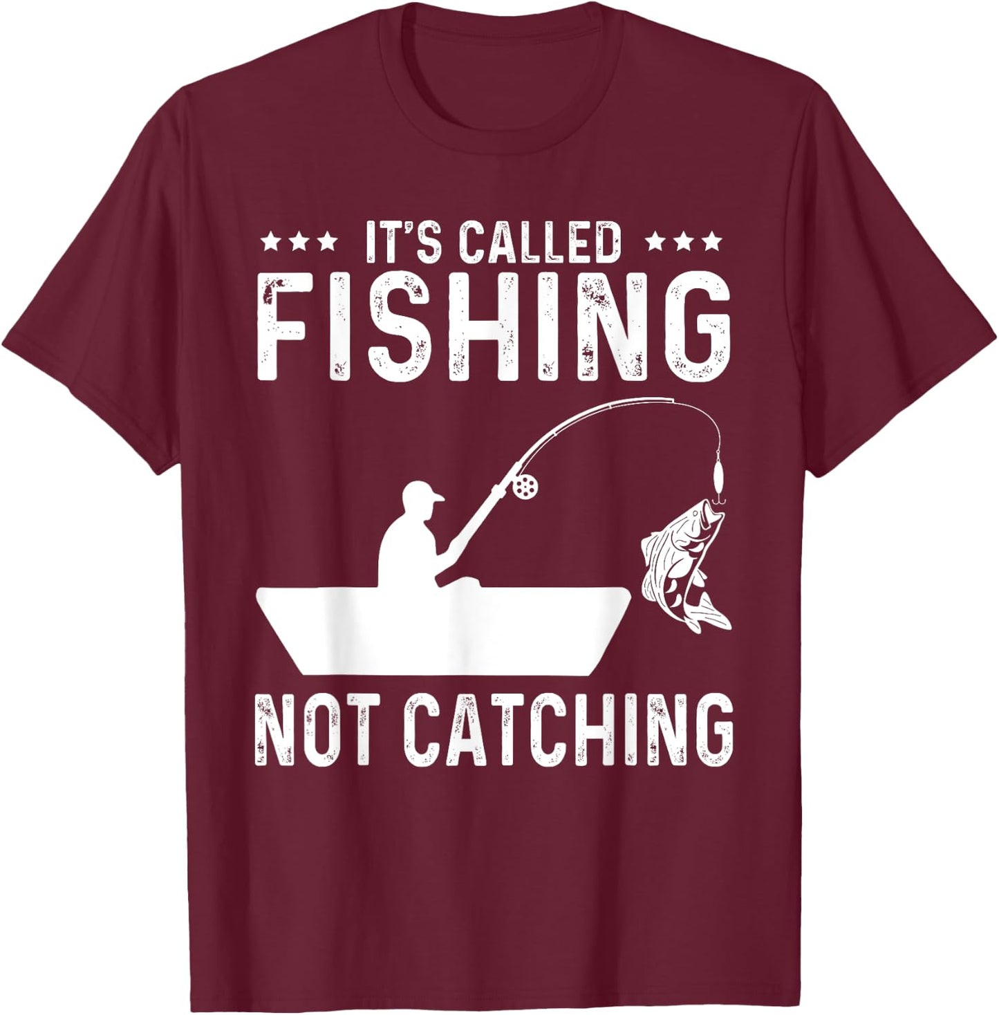 Fishing Fisherman - It's called fishing not catching T-Shirt - T-Shirt | Maroon