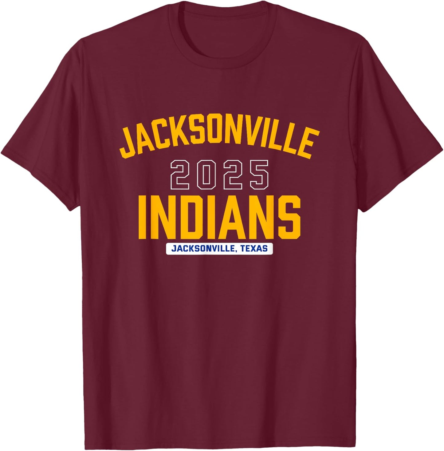 Jacksonville Indians Jacksonville, Texas 2025 T-Shirt - T-Shirt | Maroon