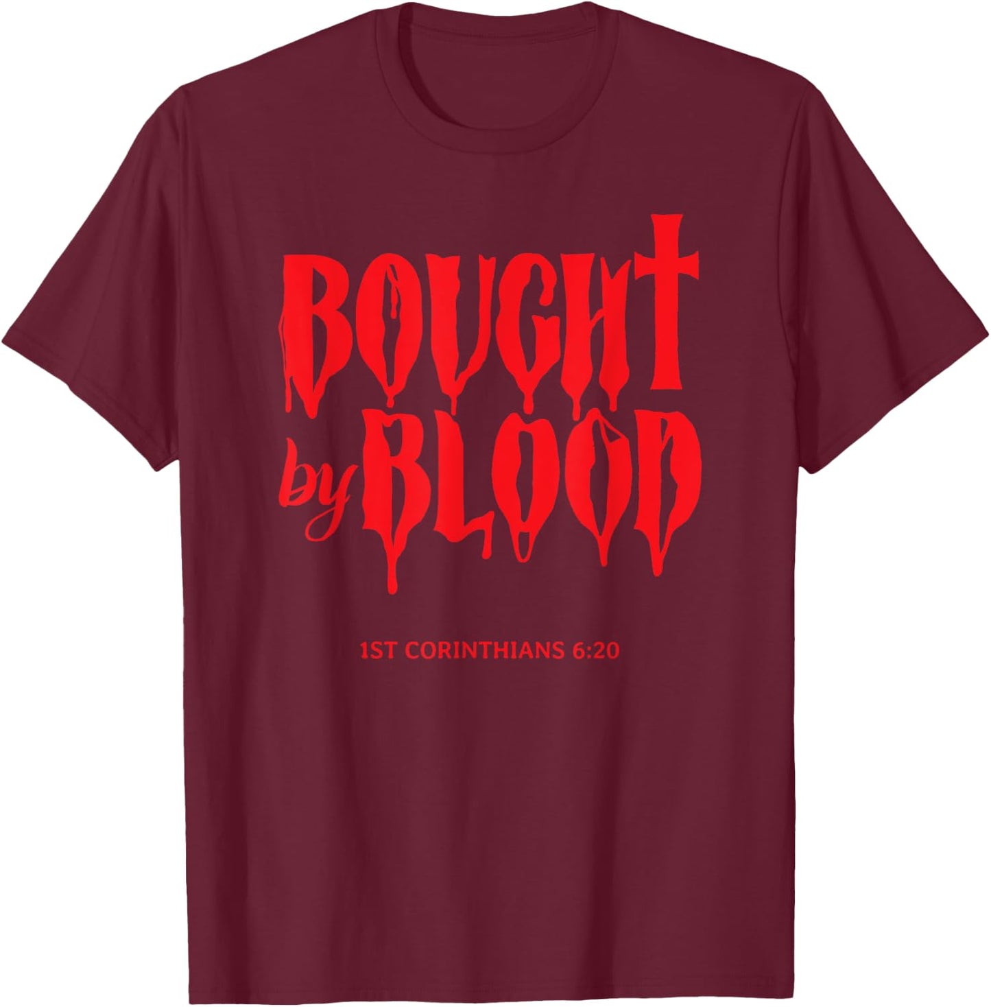 Bought By Blood - Christian Faith Believer in Christ Saying T-Shirt - T-Shirt | Maroon