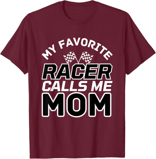 My Favorite Racer Calls Me Mom, Racing Mom T-Shirt - T-Shirt | Maroon