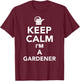 Keep calm Im a gardener T-Shirt - T-Shirt | Maroon