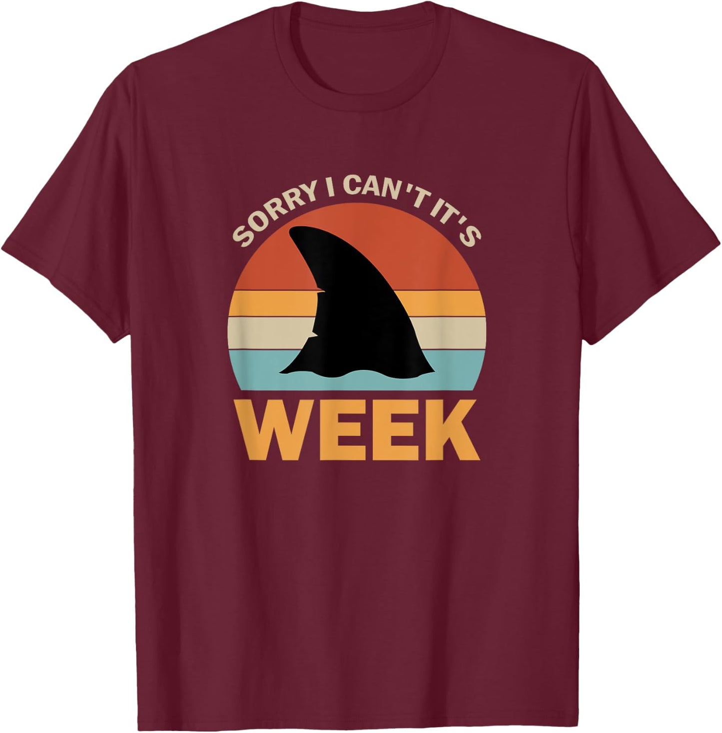 Vintage Sorry I Can't It's Week Funny Shark T-Shirt - T-Shirt | Maroon