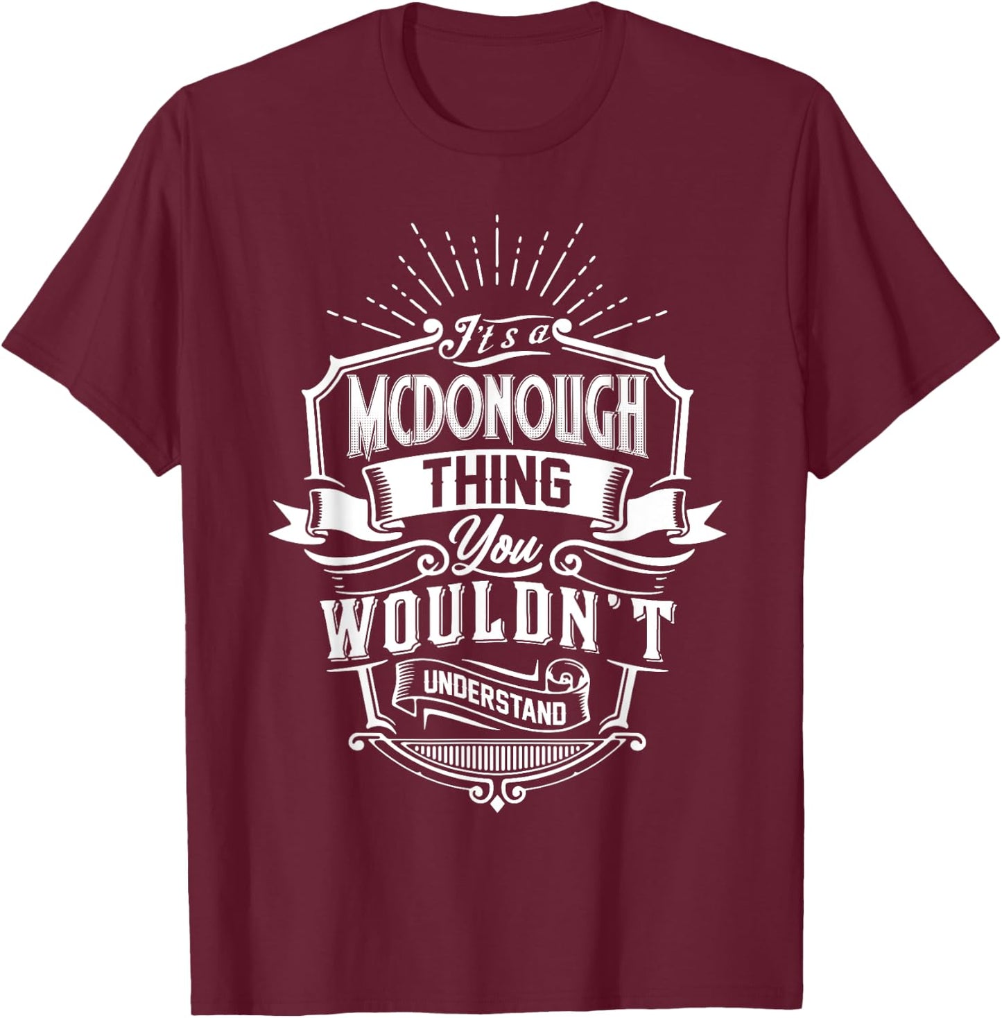 It's A MCDONOUGH Thing You Wouldn't Understand Name Vintage T-Shirt - T-Shirt | Maroon