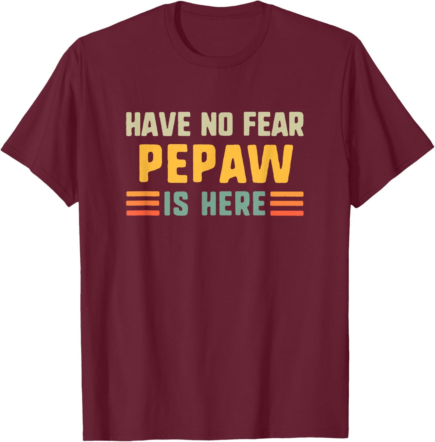 Have No Fear Pepaw Is Here Funny Vintage T-Shirt - T-Shirt | Maroon