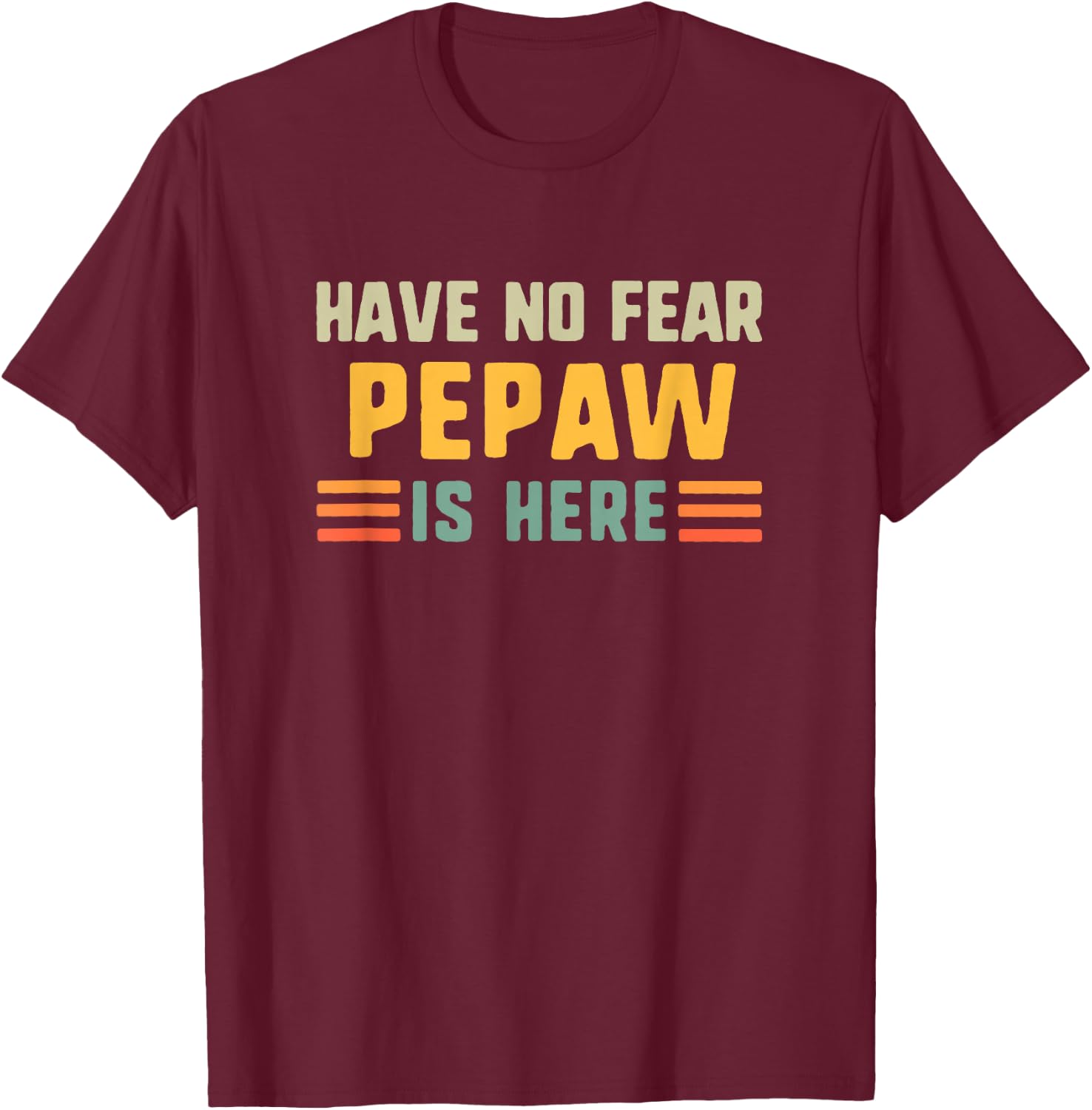 Have No Fear Pepaw Is Here Funny Vintage T-Shirt - T-Shirt | Maroon