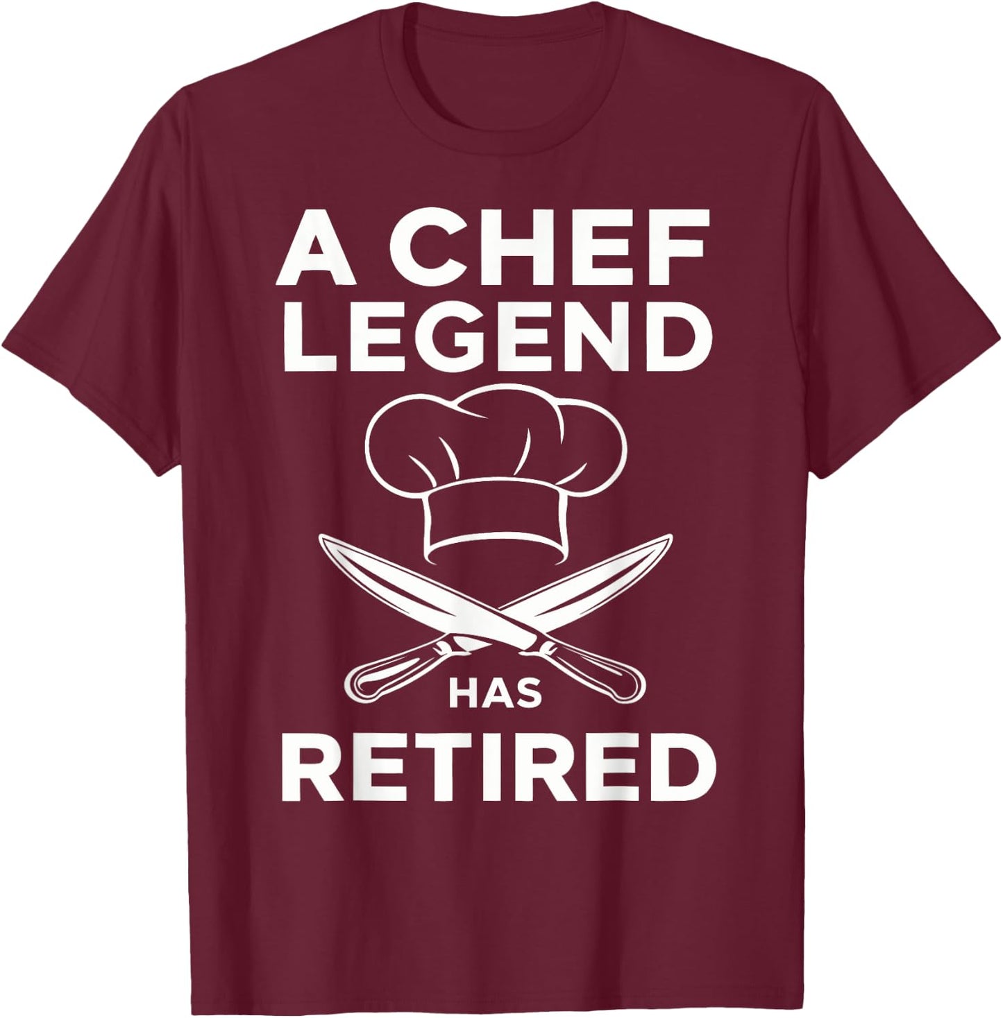 A Chef Legend Has Retired Funny Chef Retirement Kitchen T-Shirt - T-Shirt | Maroon