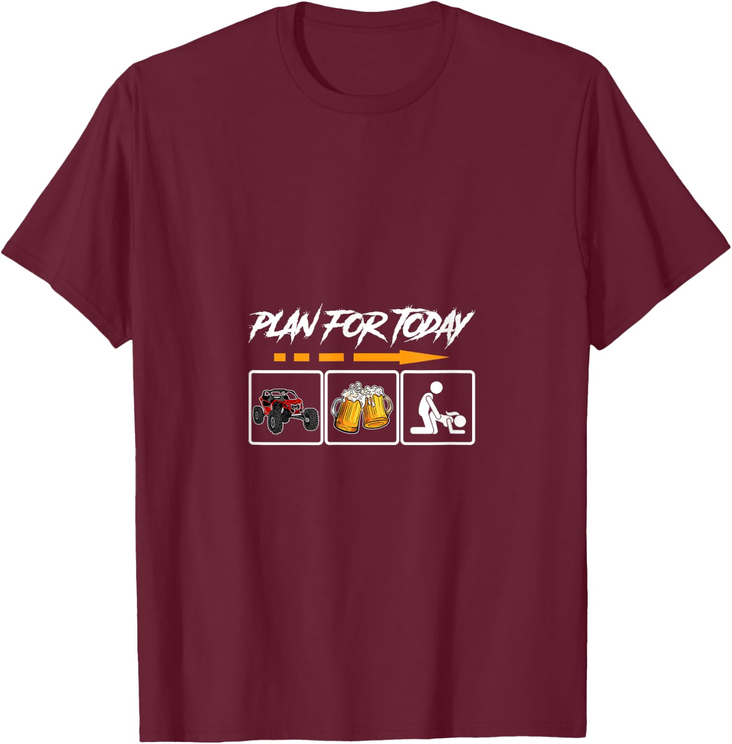 SXS UTV Plan For Today T-Shirt - T-Shirt | Maroon