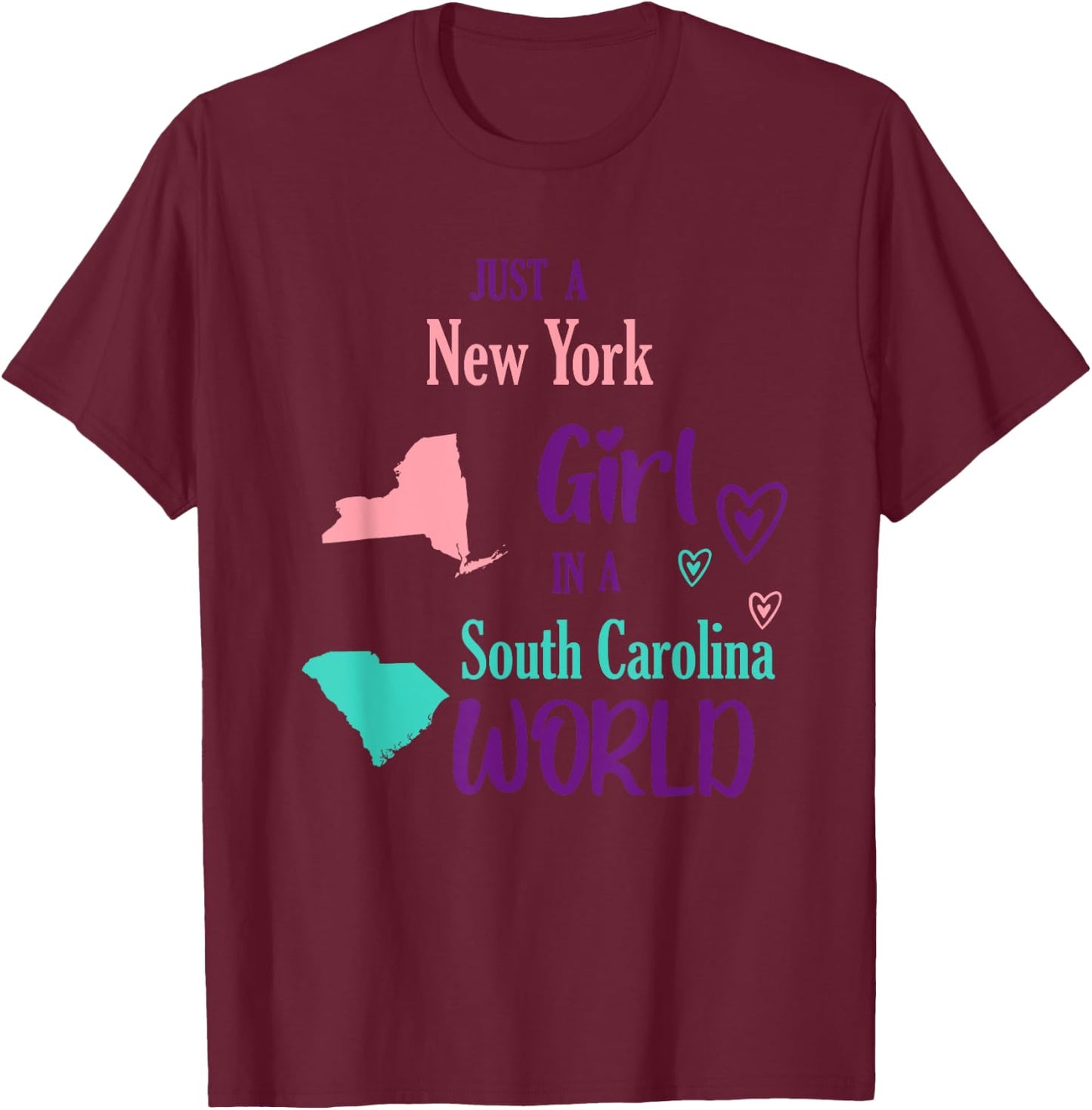 Proud Girl Just a New York girl in a South Carolina World T-Shirt - T-Shirt | Maroon