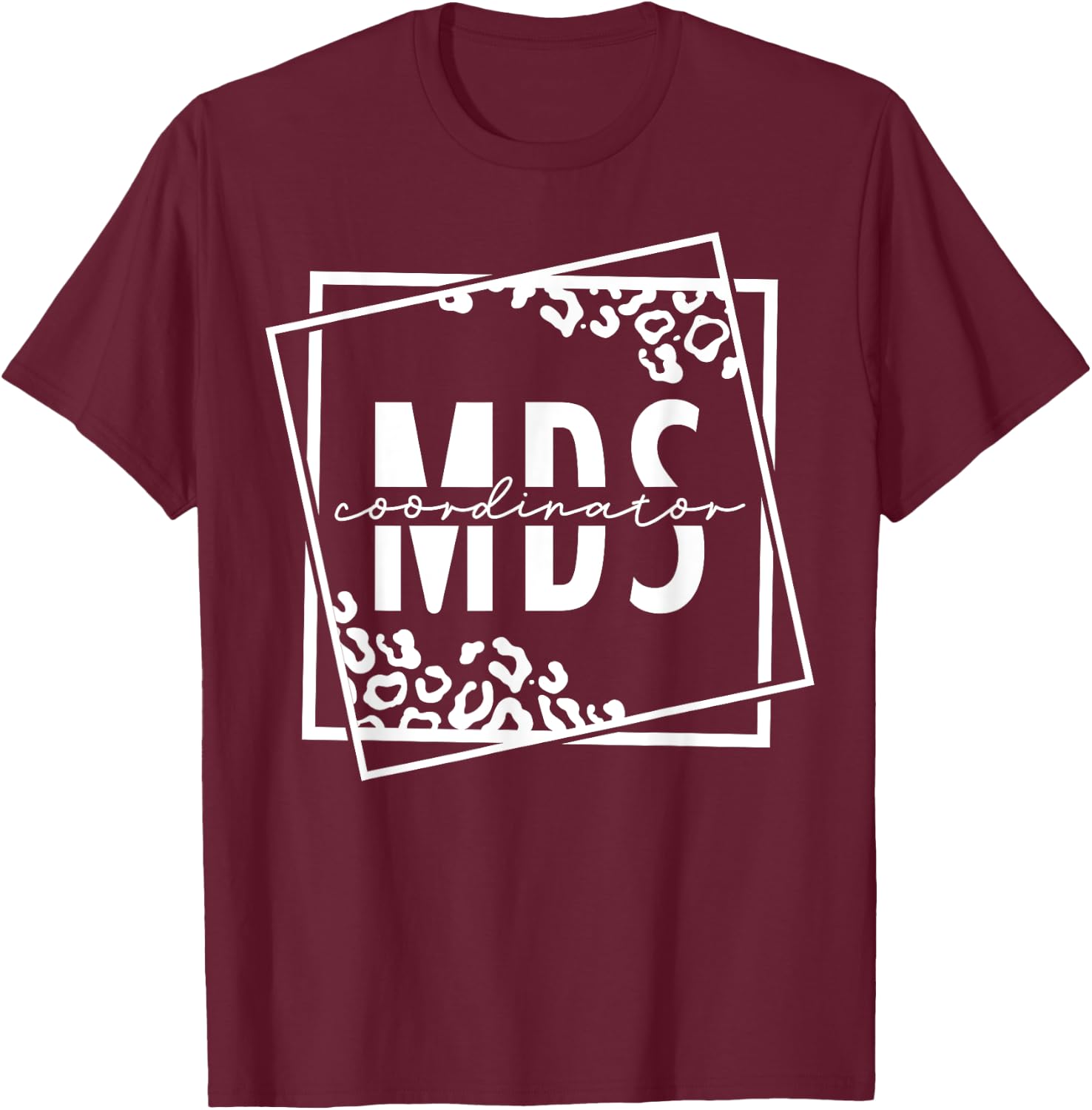 MDS Coordinator Job Appreciation T-Shirt - T-Shirt | Maroon