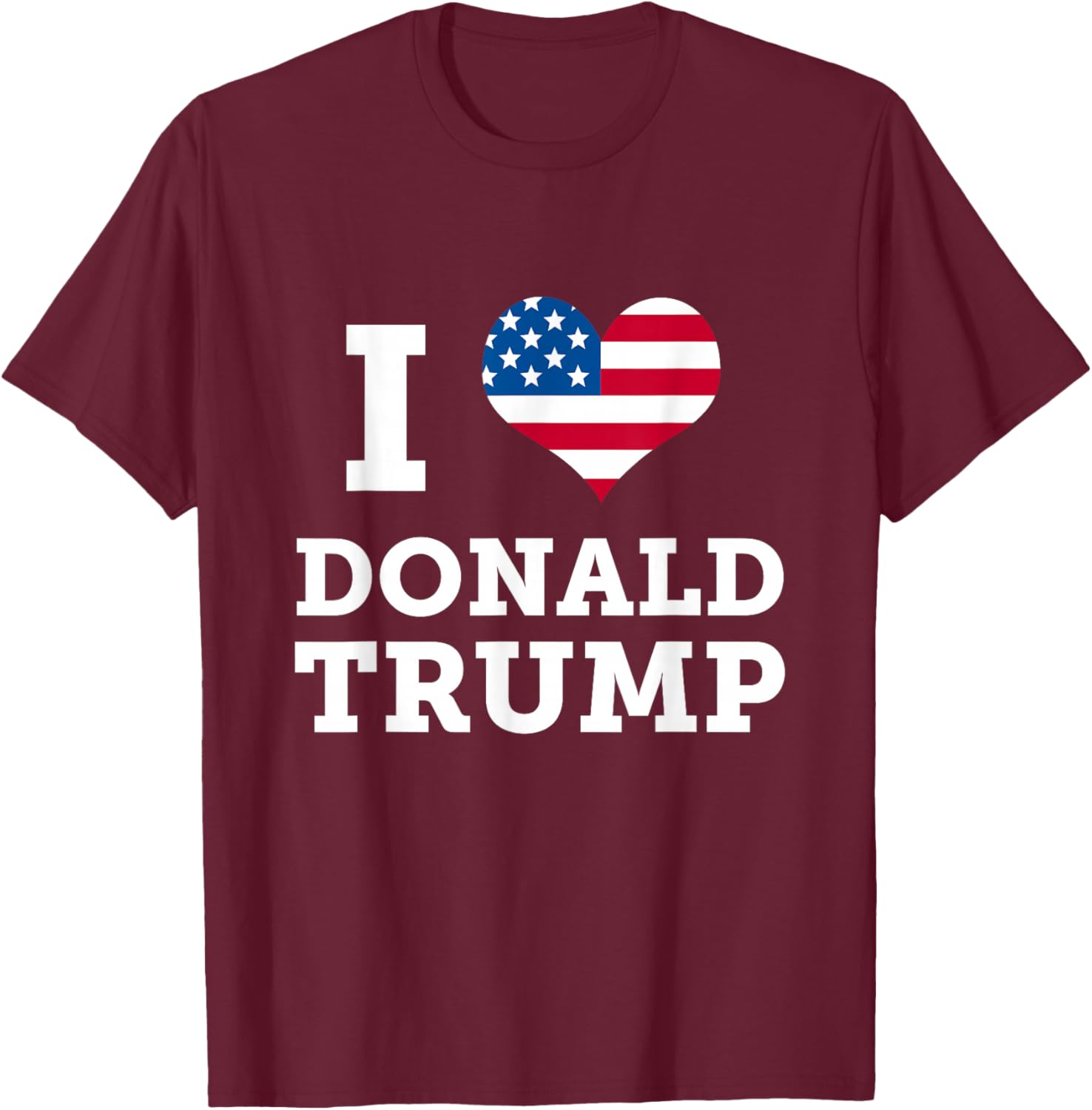 I Heart Donald Trump Love America Patriotic July 4th Women Kids Men T-Shirt - T-Shirt | Maroon