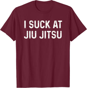 Funny BJJ I Suck at Jiu Jitsu Men Women Kids T-Shirt - T-Shirt | Maroon