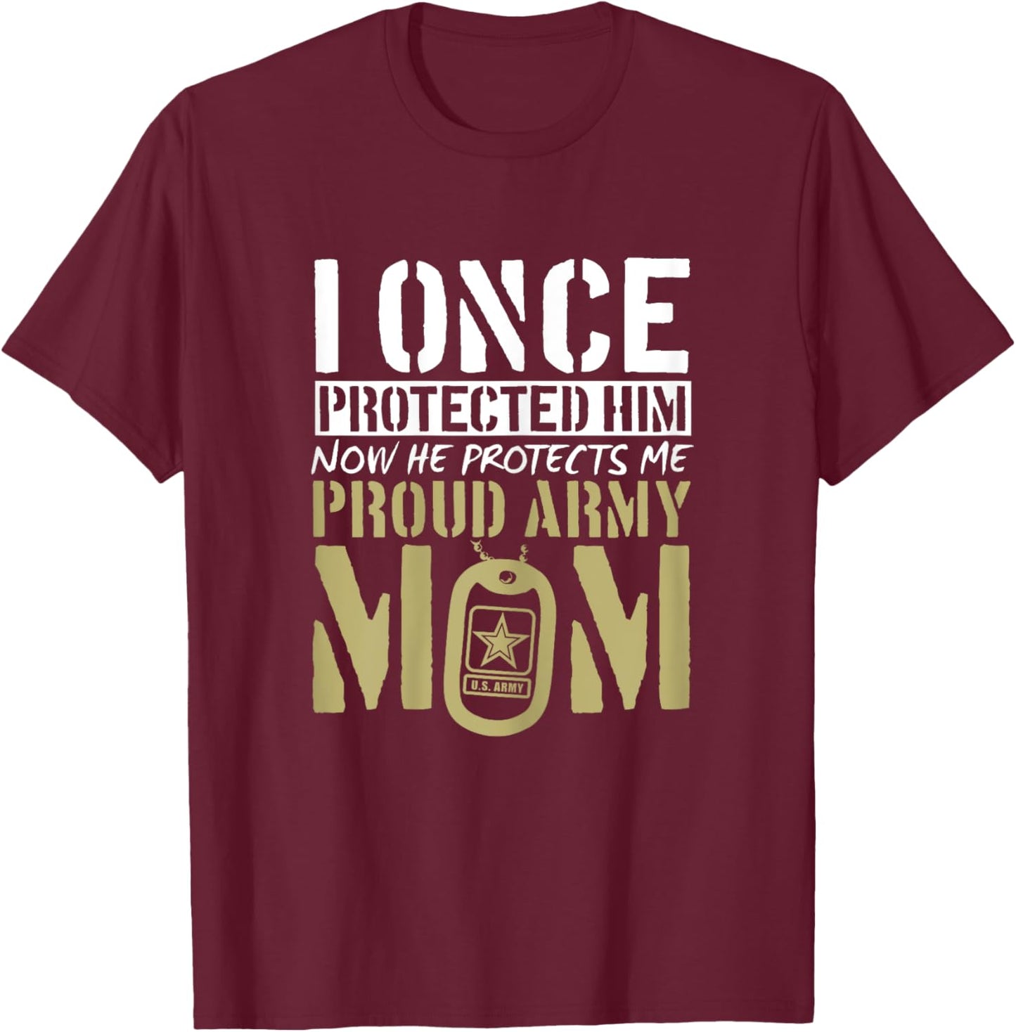 Proud Army Mom Shirt Gift | I Once Protected Him T-Shirt - T-Shirt | Maroon
