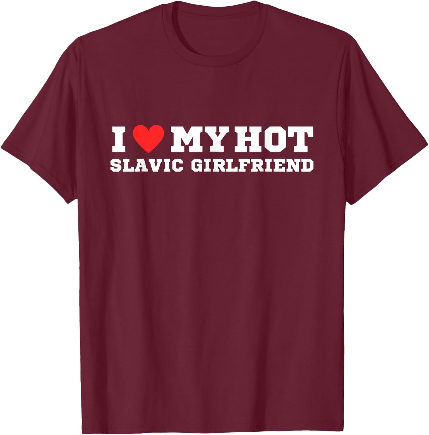 I love my slavic girlfriend | y2k | red heart | love T-Shirt - T-Shirt | Maroon