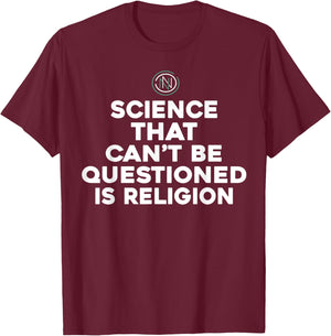 Science That Can't Be Questioned Is Religion T-Shirt - T-Shirt | Maroon