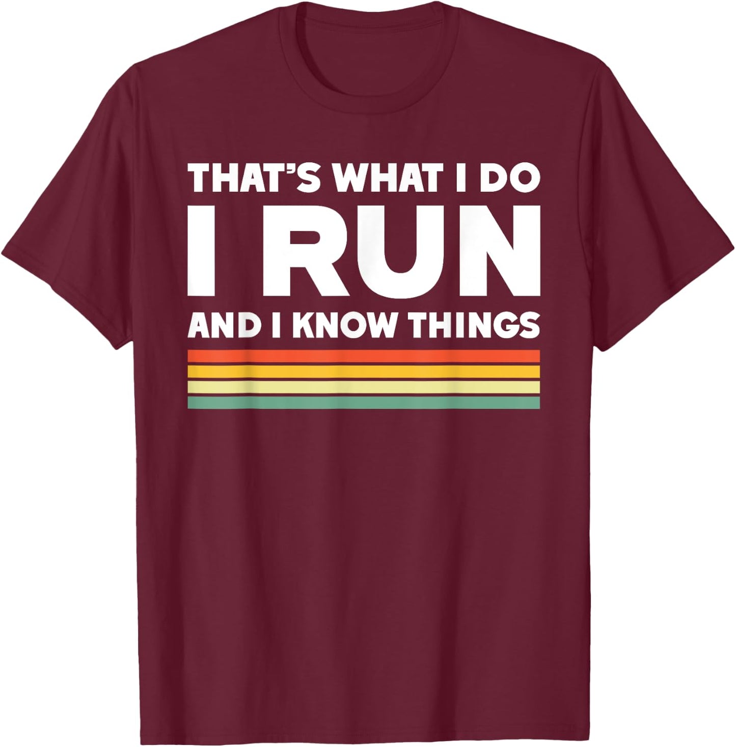 That's what I do I run and I know things funny running T-Shirt - T-Shirt | Maroon