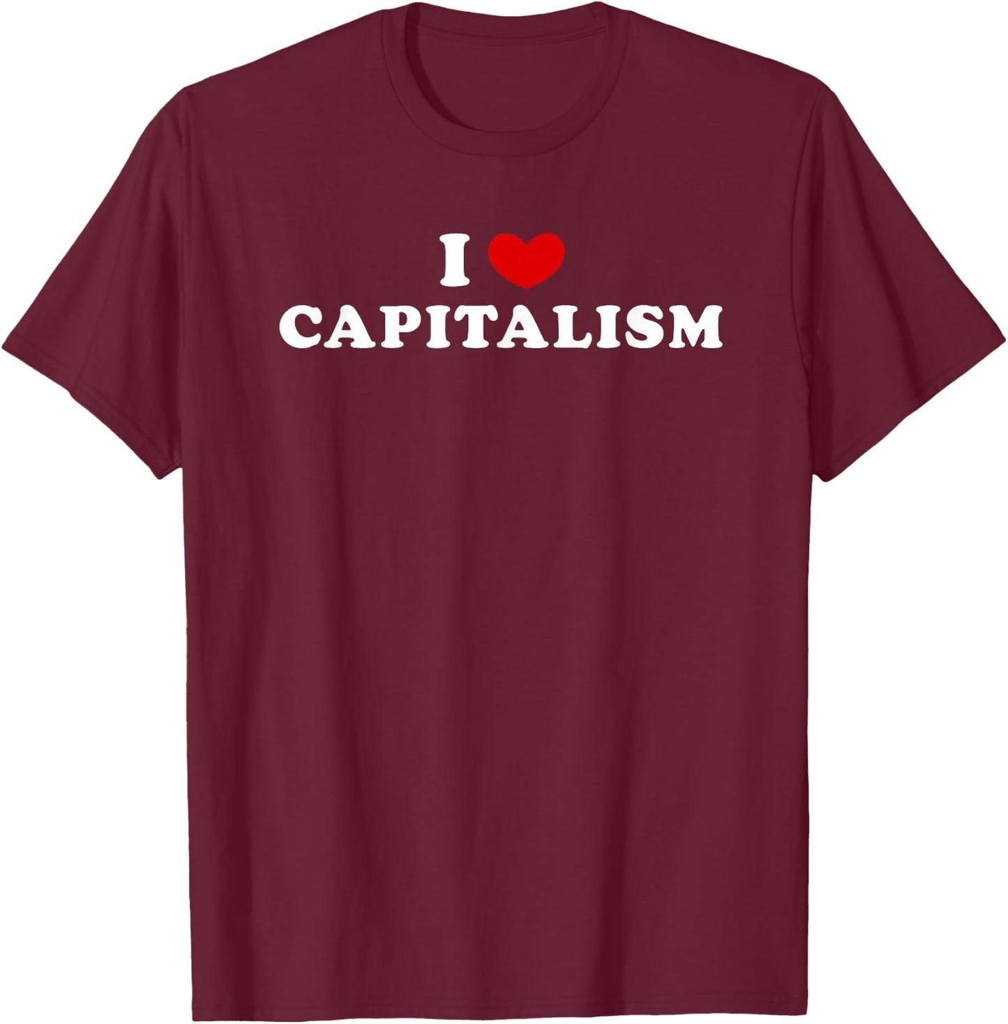 I Love Capitalism, I Heart Capitalism T-Shirt - T-Shirt | Maroon