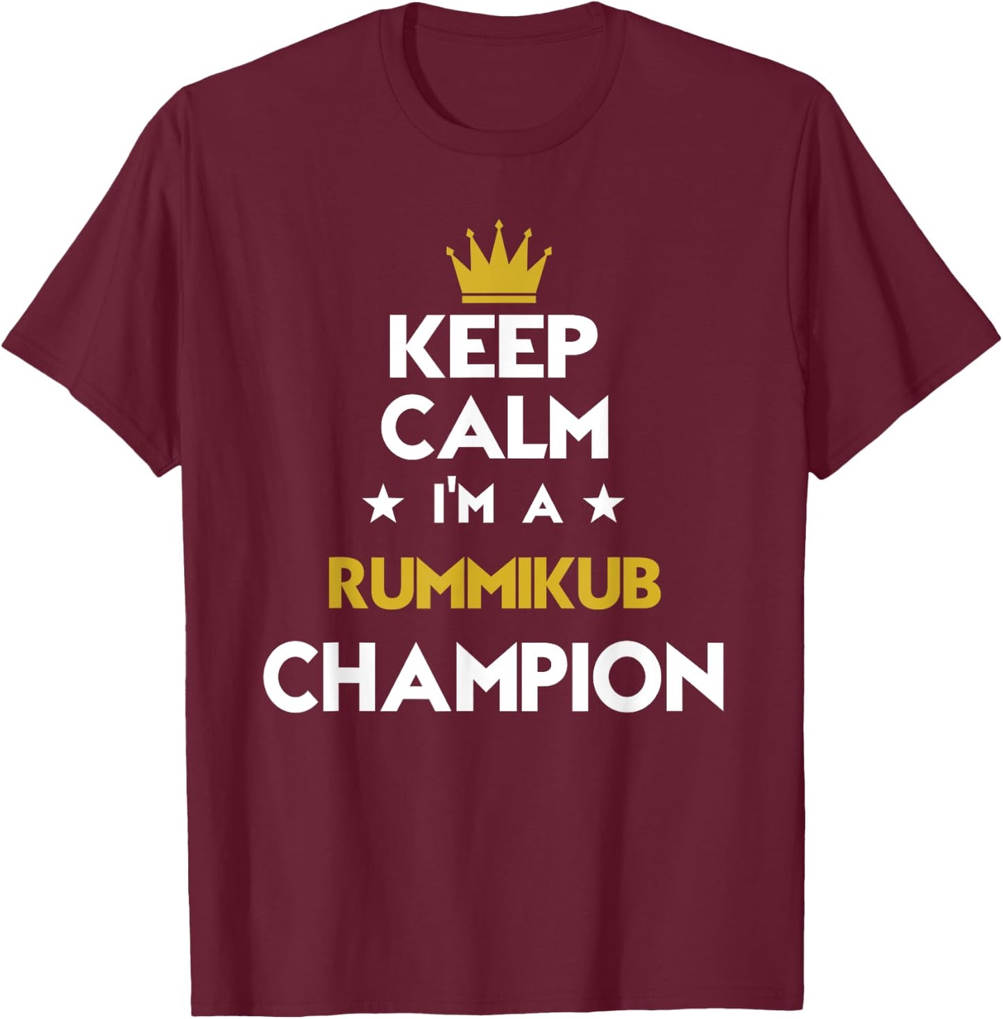 Keep Calm I'm A Rummikub Champion Funny Sport Hobby Legend T-Shirt - T-Shirt | Maroon