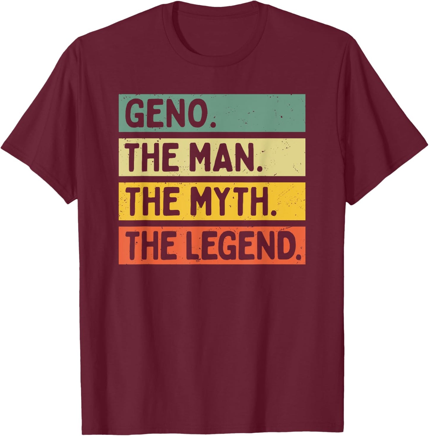 Geno The Man The Myth The Legend Funny Personalized Quote T-Shirt - T-Shirt | Maroon