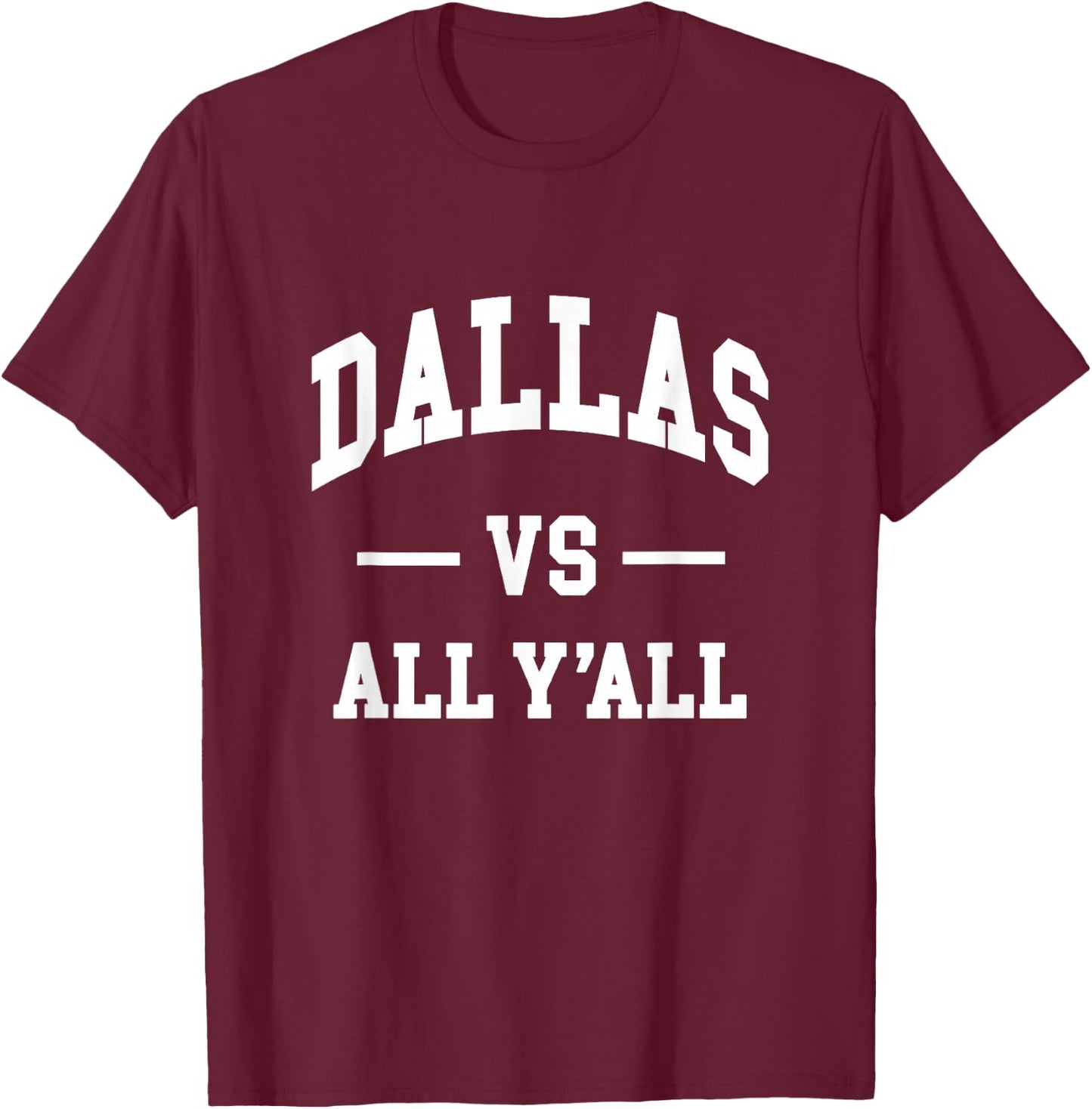 DALLAS vs All Y'all - Throwback Design - Classic T-Shirt - T-Shirt | Maroon