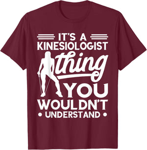Kinesiologist Kinesiology Thing You Wouldn't Understand T-Shirt - T-Shirt | Maroon