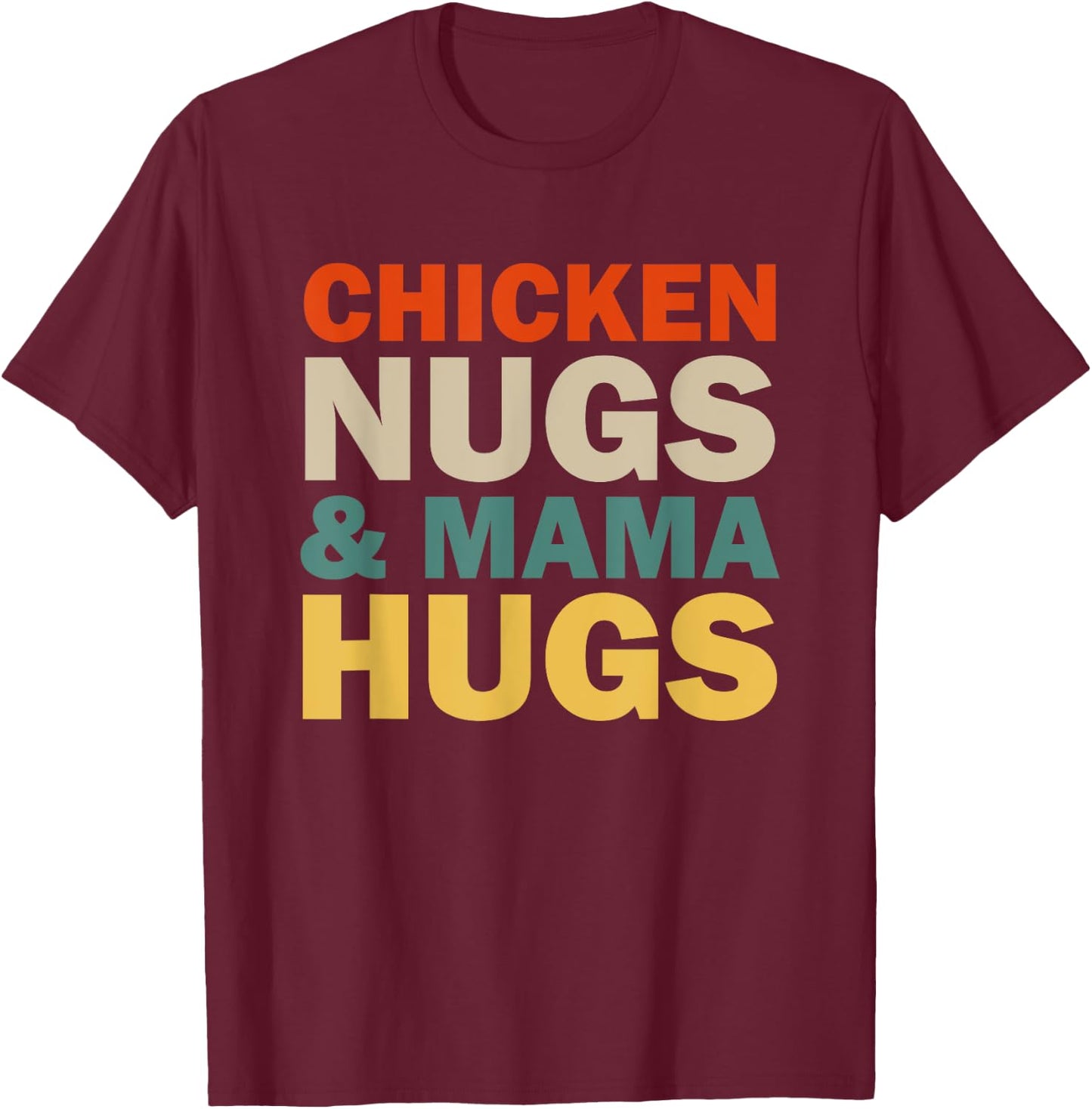 Chicken Nugs and Mama Hugs Toddler for Chicken Nugget Lover T-Shirt - T-Shirt | Maroon