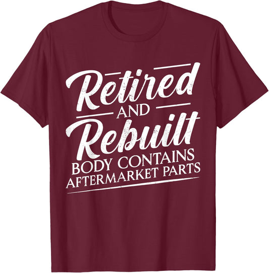 Retired And Rebuilt Body Contains Aftermarket Parts Vintage T-Shirt - T-Shirt | Maroon