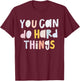 Women You Can Do Hard Things Special Education Teacher Life T-Shirt - T-Shirt | Maroon
