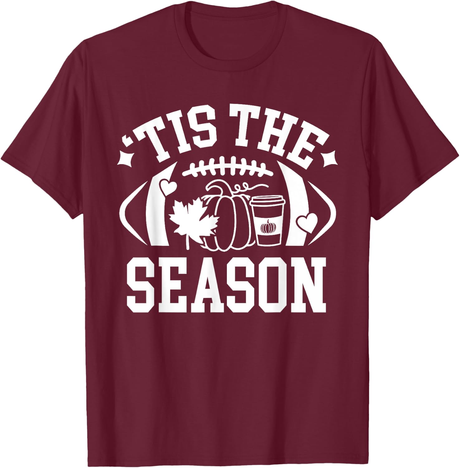 Tis The Season Football Fall Coffee Pumpkin Autumn Women Men T-Shirt - T-Shirt | Maroon