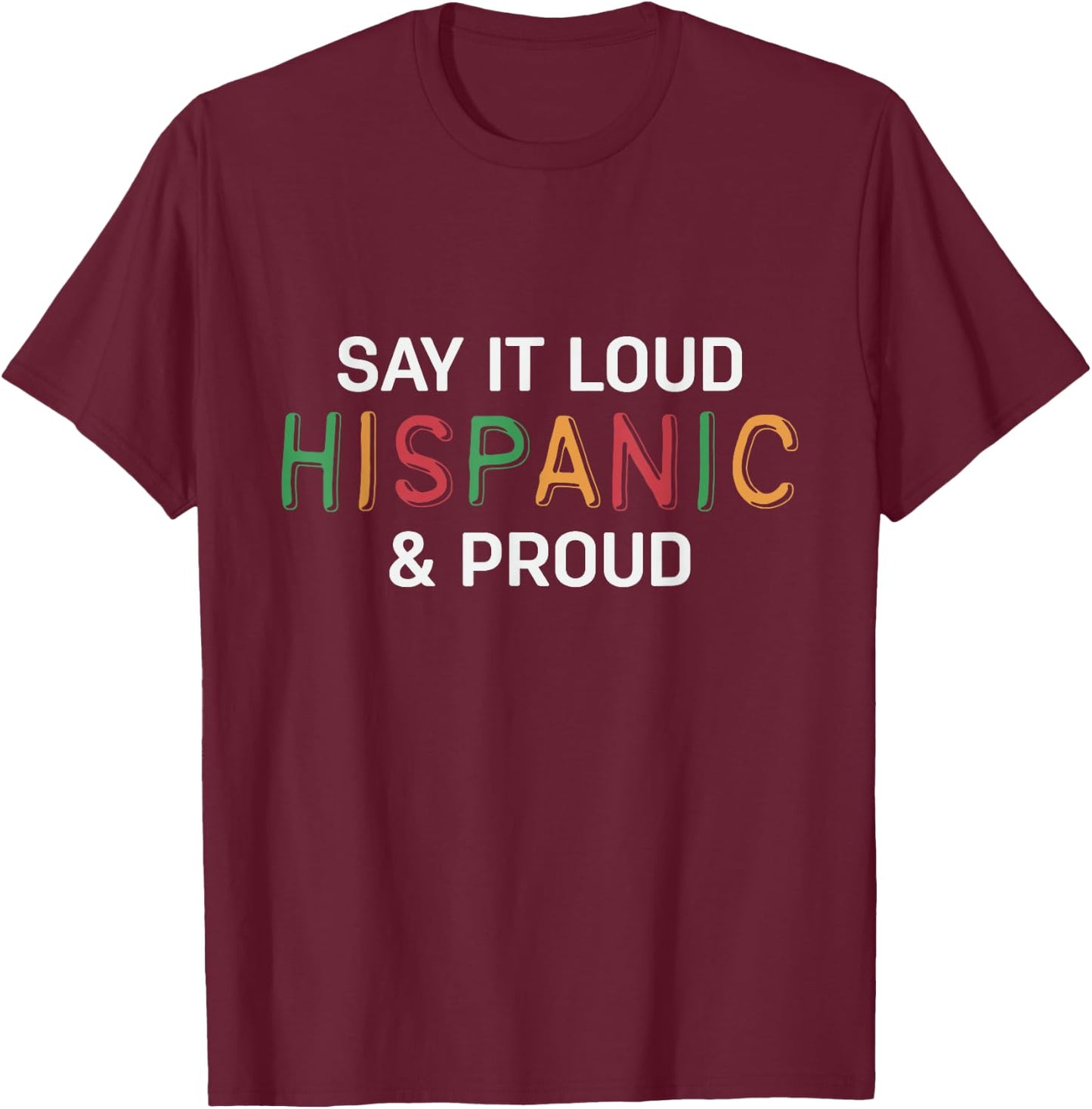 Say It Loud Hispanic & Proud Hispanic Heritage Month Latino T-Shirt - T-Shirt | Maroon