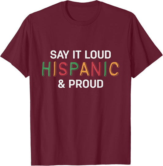 Say It Loud Hispanic & Proud Hispanic Heritage Month Latino T-Shirt - T-Shirt | Maroon