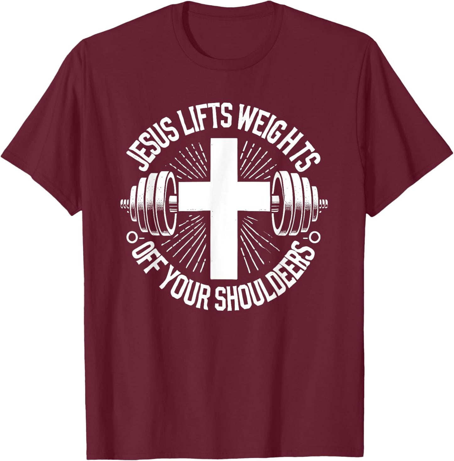 Jesus Lifts Weights Off Your Shoulders Gym Weightlifting , Small, Black T-Shirt - T-Shirt | Maroon