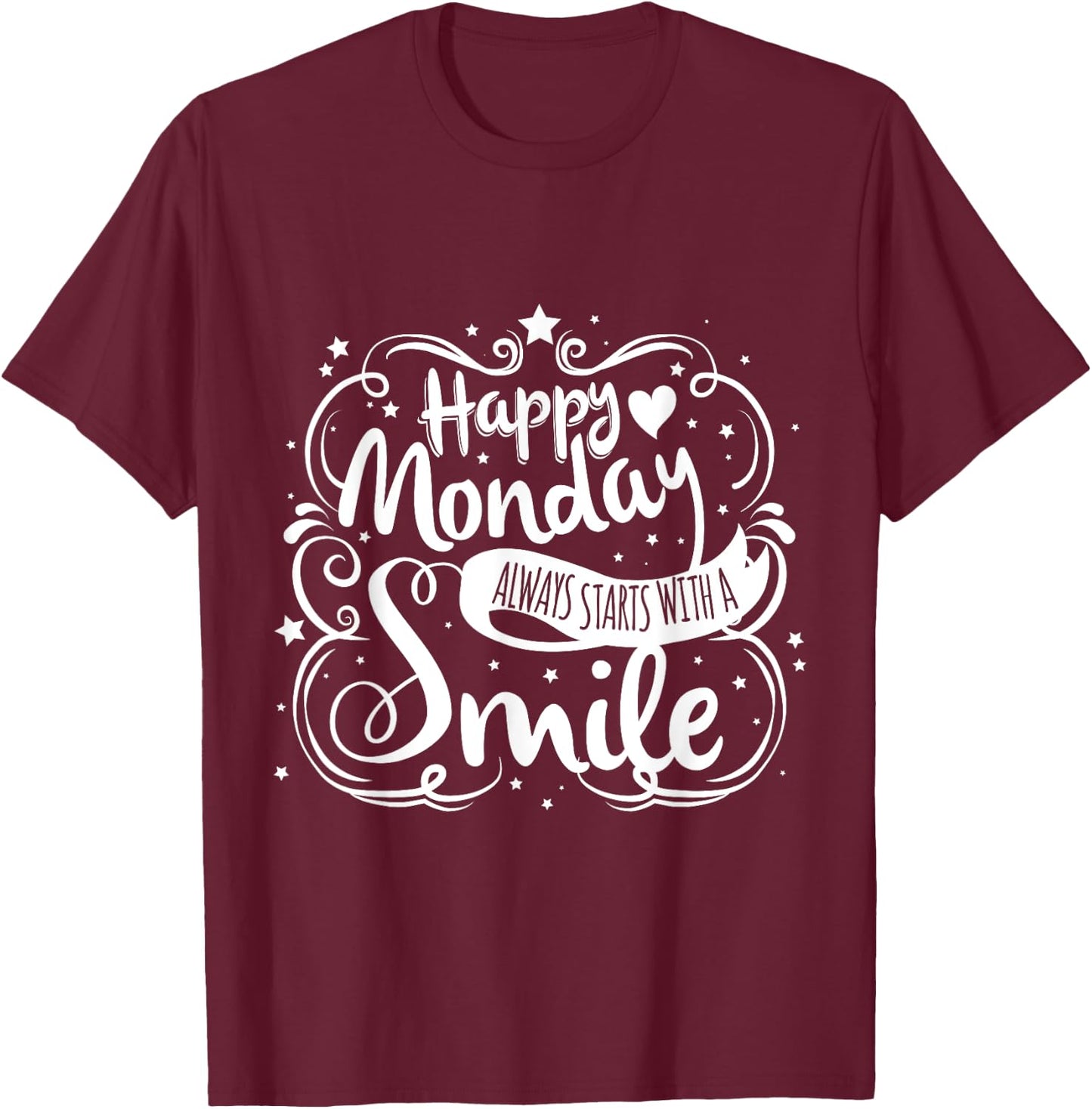 Happy Monday Always Starts With A Smile Happy On Mondays T-Shirt - T-Shirt | Maroon