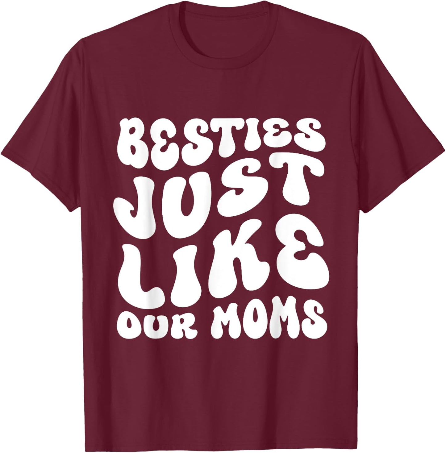 Besties Just Like Our Moms For Baby Announcement Best Friend T-Shirt - T-Shirt | Maroon