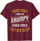 Sometimes I Wake Up Grumpy Other Times I Let Her Sleep T-Shirt - T-Shirt | Maroon