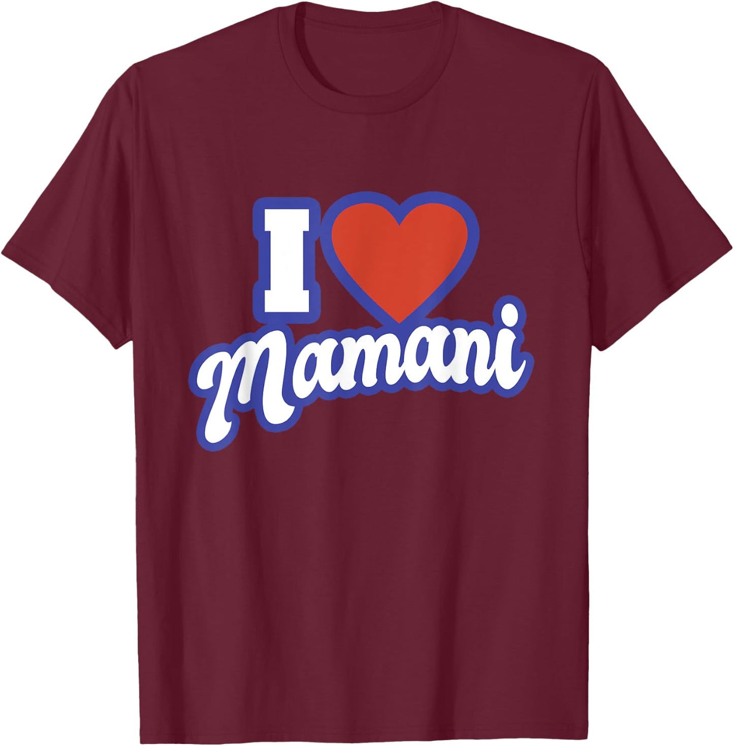 I Love Mamani T-Shirt - T-Shirt | Maroon