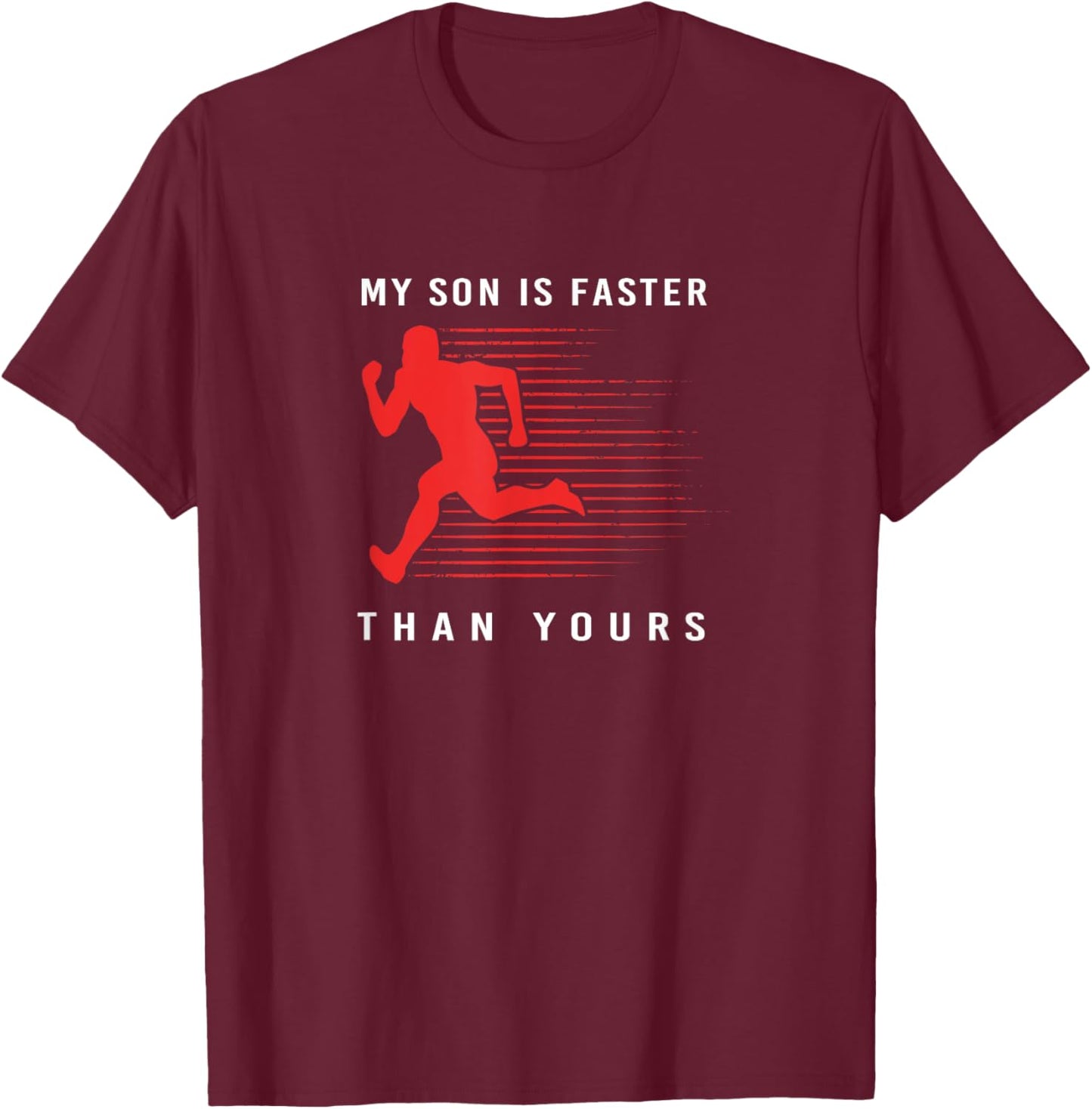 My Son Is Faster Than Yours Proud Track And Field Dad T-Shirt - T-Shirt | Maroon