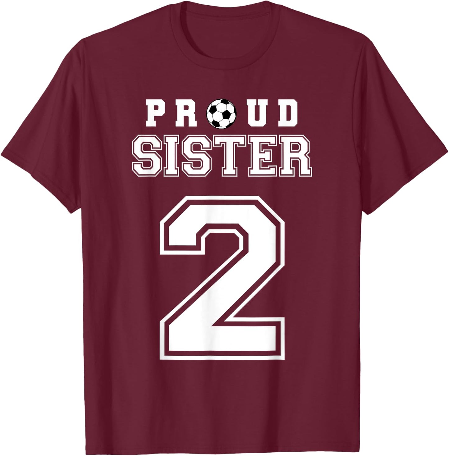 Number 2 Custom Proud Soccer Futbol Sister Personalized T-Shirt - T-Shirt | Maroon