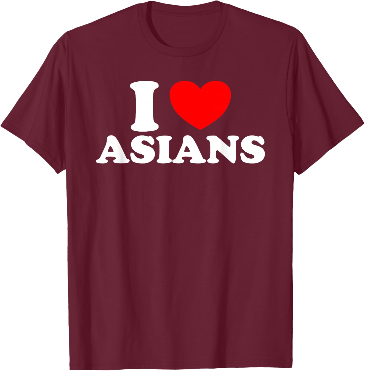 I Love Asian Women I Heart Asians T-Shirt - T-Shirt | Maroon