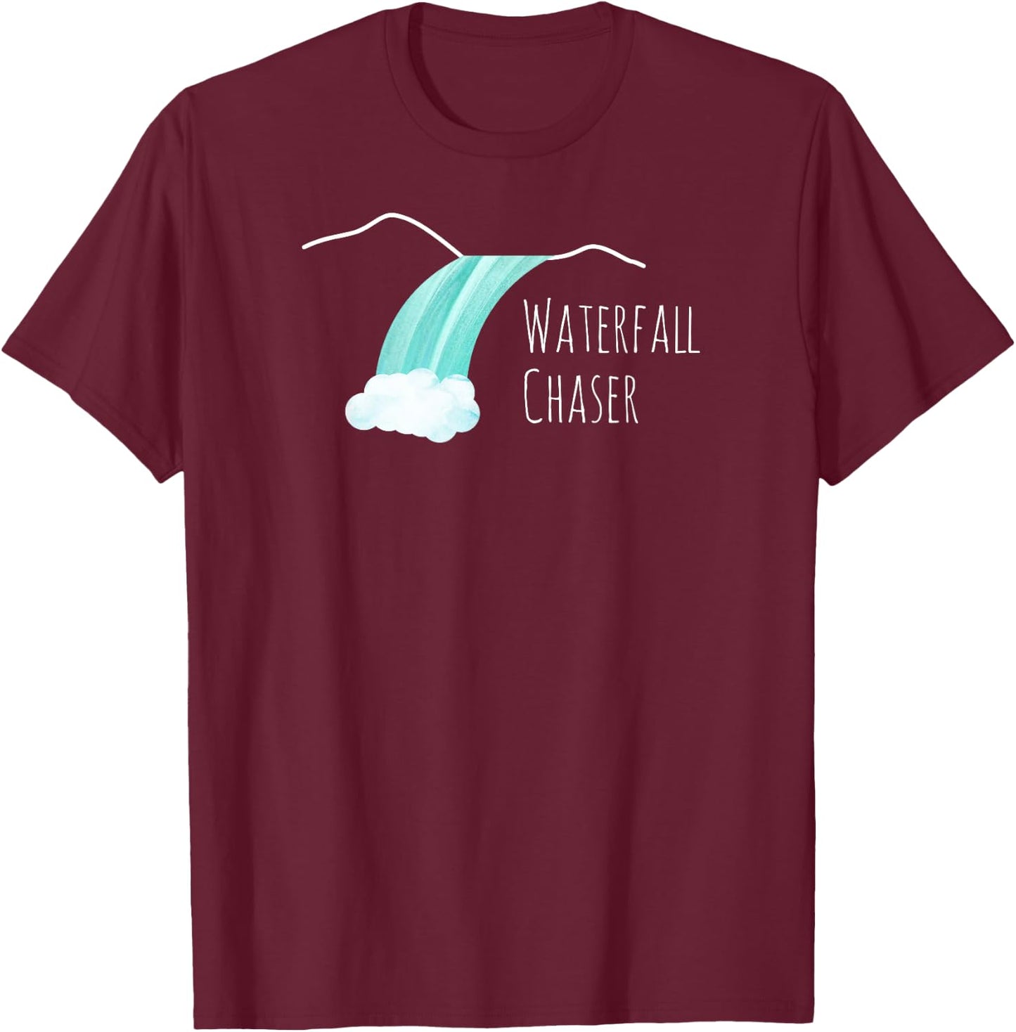 Waterfall Chaser | Nature Lover, Adventure Hiker Gift T-Shirt - T-Shirt | Maroon