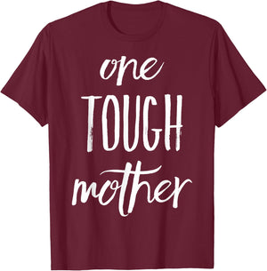 One Tough Mother T-Shirt - T-Shirt | Maroon