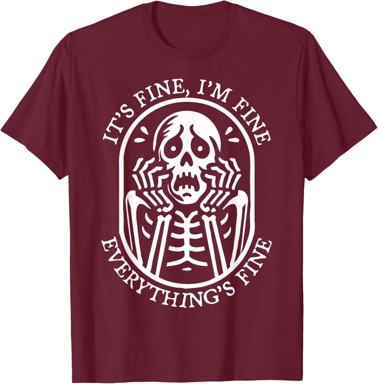 It's Fine I'm Fine Everything's Fine Halloween Skeleton T-Shirt - T-Shirt | Maroon