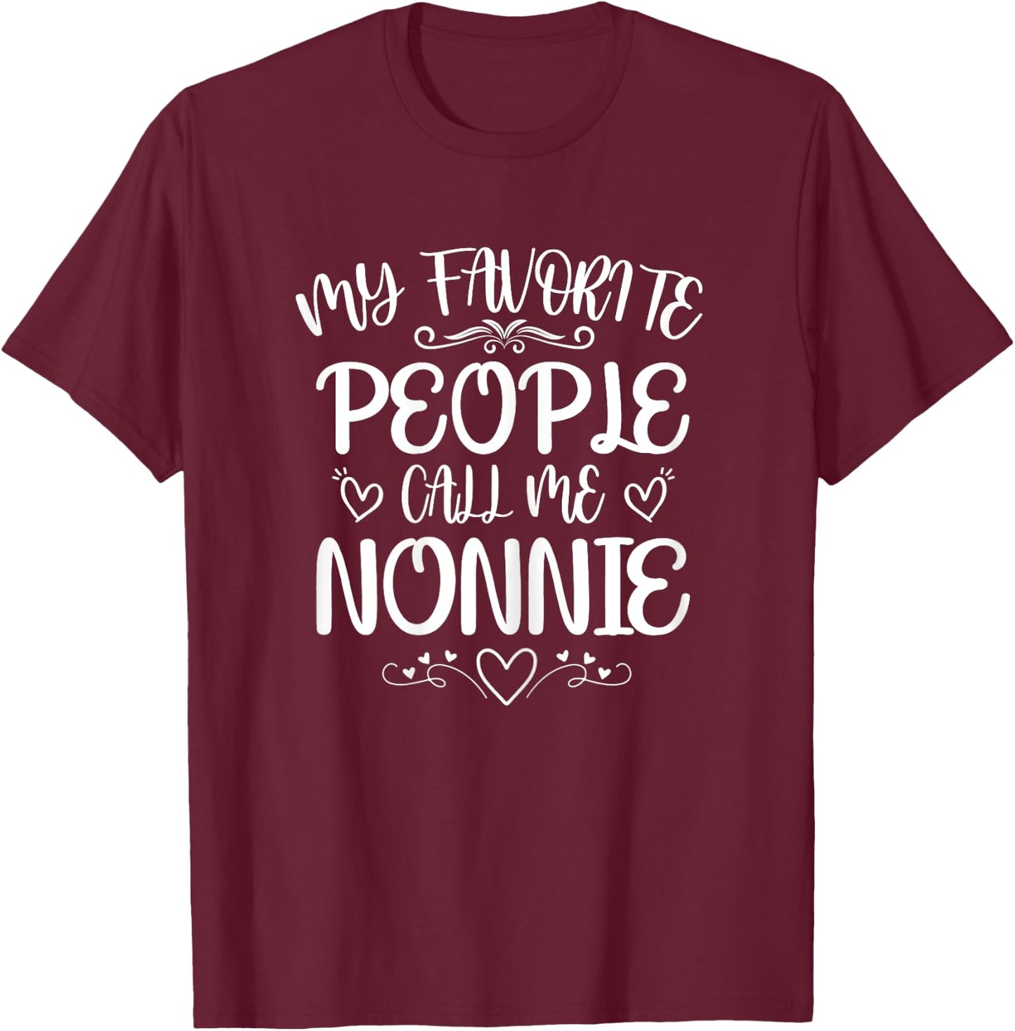 My Favorite People Call Me Nonnie Funny Floral Mother's Day T-Shirt - T-Shirt | Maroon